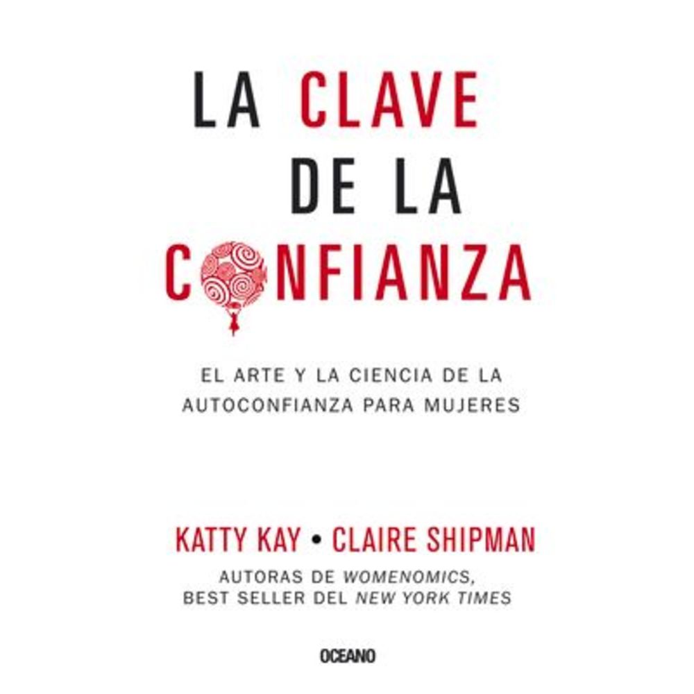 La Clave de la Confianza: El Arte Y La Ciencia de la Autoconfianza Para Mujeres
